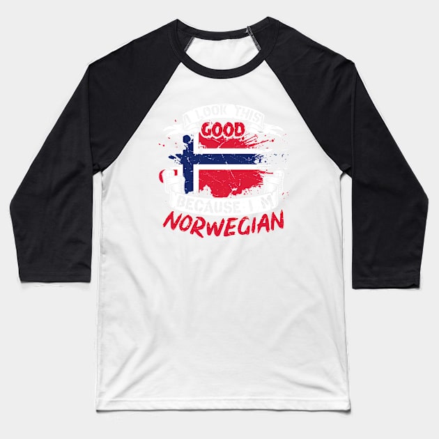 I look this good because I am Norwegian, For Norway lovers Baseball T-Shirt by norwayraw